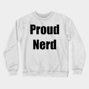 proud nerd Crewneck Sweatshirt